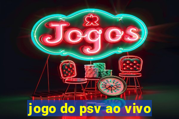 jogo do psv ao vivo